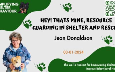 Ep. 04 Hey That’s Mine, Resource Guarding in Shelter Dogs With Jean Donaldson
